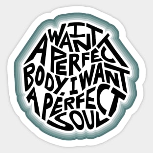 I Want A Perfect Body I Want A Perfect Soul Word Art Sticker